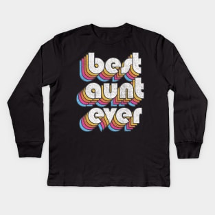 Best Aunt Ever! Retro Faded-Style Typography Design Kids Long Sleeve T-Shirt